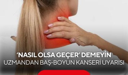 Uzmandan kritik uyarı! Boyundaki şişlik, ağızda geçmeyen yara kansere işaret edebilir...