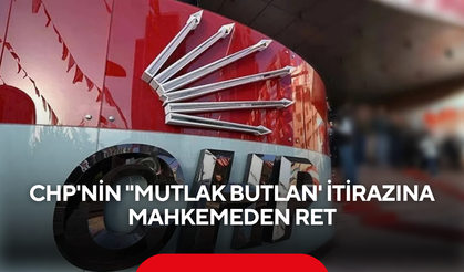 CHP'nin ''mutlak butlan' itirazına mahkemeden ret