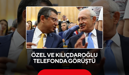Özel ve Kılıçdaroğlu telefonda görüştü