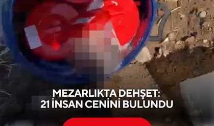 Mezarlıkta dehşet: 21 İnsan cenini bulundu