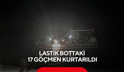 Lastik bottaki 17 göçmen kurtarıldı