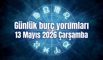 Günlük burç yorumları: 13 Mayıs 2026 Çarşamba