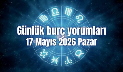 Günlük burç yorumları: 17 Mayıs 2026 Pazar