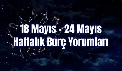 Haftalık Burç Yorumları 18 Mayıs – 24 Mayıs | Bu Hafta 12 Burcu Neler Bekliyor?