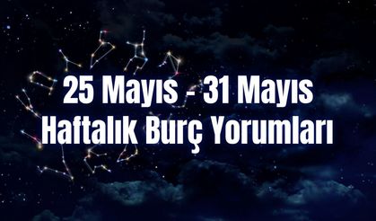 Haftalık Burç Yorumları 25 Mayıs – 31 Mayıs | Bu Hafta 12 Burcu Neler Bekliyor?
