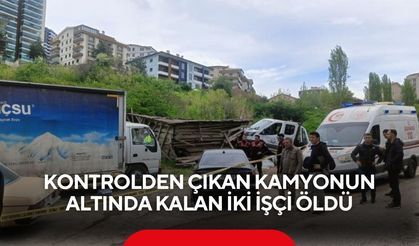 Kontrolden çıkan kamyonun altında kalan iki işçi öldü