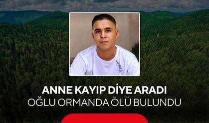 Kayıp genç ormanda ölü bulundu... “Korktuk, bırakıp kaçtık” itirafı