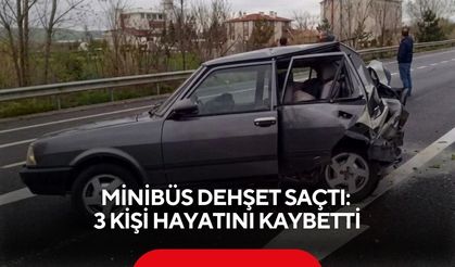 Minibüs dehşet saçtı: 3 kişi hayatını kaybetti
