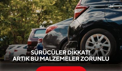 Sürücüler dikkat! Artık bu malzemeler zorunlu