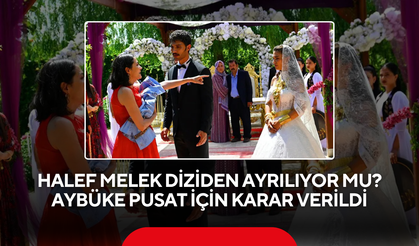 Halef Melek diziden ayrılıyor mu? Aybüke Pusat için karar verildi