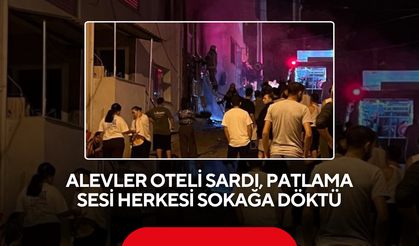 Alevler Oteli Sardı, Patlama Sesi Herkesi Sokağa Döktü