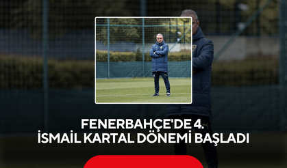 Fenerbahçe'de 4. İsmail Kartal dönemi başladı