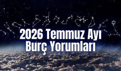 2026 Temmuz Ayı Burç Yorumları | En Büyük Fırsat Hangi Burçların Kapısını Çalacak?
