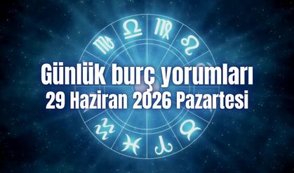 Günlük burç yorumları: 29 Haziran 2026 Pazartesi