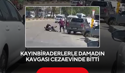 Kayınbiraderlerle damadın kavgası cezaevinde bitti
