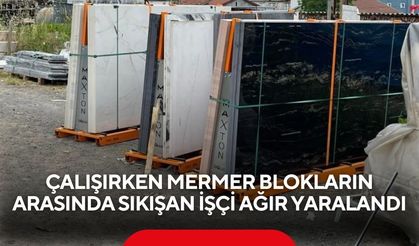 Çalışırken mermer blokların arasında sıkışan işçi ağır yaralandı