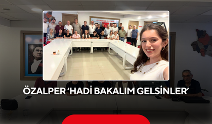 Özalper ‘Hadi bakalım gelsinler’