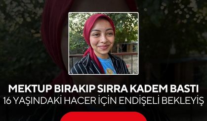 Ailesine mektup bıraktı, ortadan kayboldu! 16 yaşındaki Hacer her yerde aranıyor...