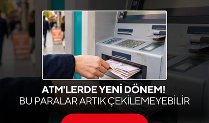 ATM'lerde Yeni Dönem! Bu Paralar Artık Çekilemeyebilir