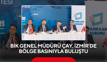 BİK Genel Müdürü Çay, İzmir’de bölge basınıyla buluştu
