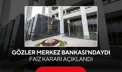 Gözler Merkez Bankası'ndaydı... Faiz kararı açıklandı