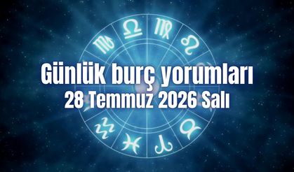 Günlük burç yorumları: 28 Temmuz 2026 Salı