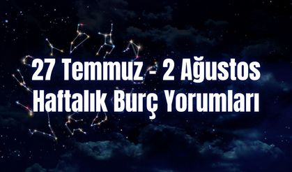 Haftalık Burç Yorumları 27 Temmuz – 2 Ağustos | Bu Hafta 12 Burcu Neler Bekliyor?