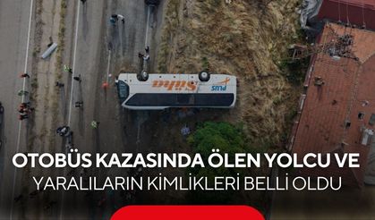 Otobüs kazasında ölen yolcu ve yaralıların kimlikleri belli oldu...