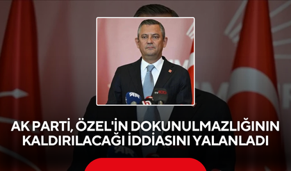 AK Parti, Özel'in dokunulmazlığının kaldırılacağı iddiasını yalanladı
