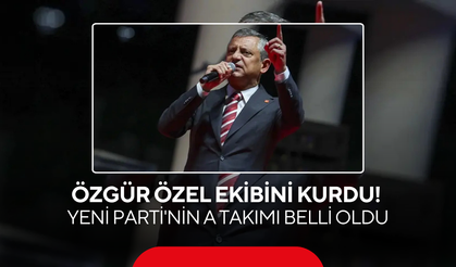 Özgür Özel ekibini kurdu! Yeni Parti'nin A Takımı belli oldu