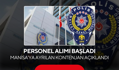Emniyet Genel Müdürlüğü Personel Alımı Başladı... Manisa’ya Ayrılan Kontenjan Açıklandı