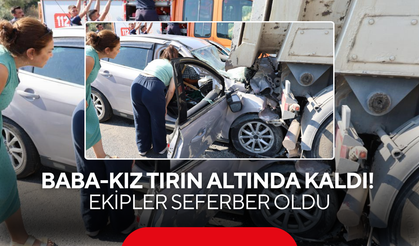 Baba-Kız Tırın Altında Kaldı! Ekipler Seferber Oldu