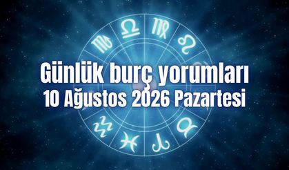 Günlük burç yorumları: 10 Ağustos 2026 Pazartesi