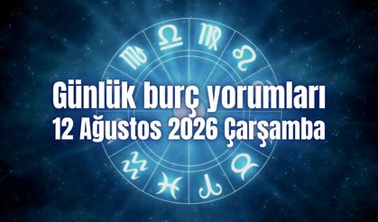 Günlük burç yorumları: 12 Ağustos 2026 Çarşamba