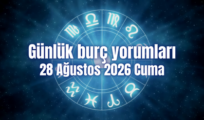 Günlük burç yorumları: 28 Ağustos 2026 Cuma