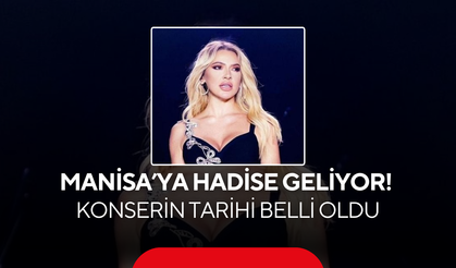 Manisa’ya Hadise geliyor! Konserin tarihi belli oldu