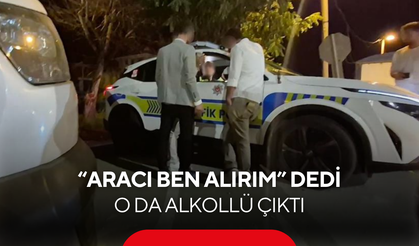Pes dedirten olay! Alkollü sürücünün aracını almaya gelen yakını da alkollü çıktı