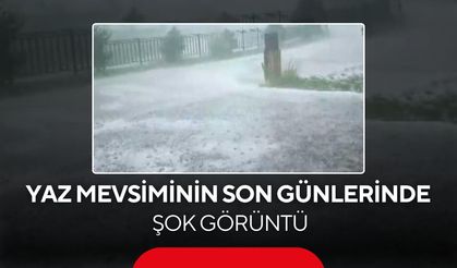 Yaz sıcağında kış sürprizi! ! Cadde ve sokaklar beyaza büründü...