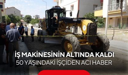 Yol çalışmasında feci kaza! İş makinesinin altında kalan işçi hayatını kaybetti