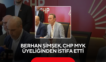 Berhan Şimşek, CHP MYK üyeliğinden istifa etti