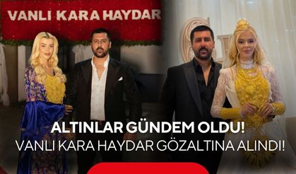“Vanlı Kara Haydar” için MASAK da harekete geçti! Gözaltına alındı