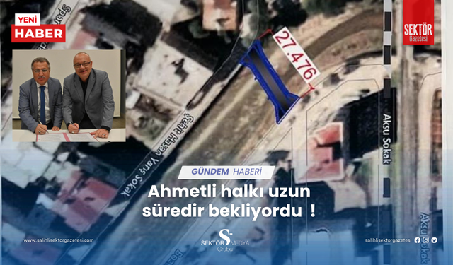 Ahmetli halkı uzun süredir bekliyordu  !