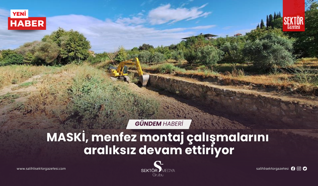 MASKİ, menfez montaj çalışmalarını  aralıksız devam ettiriyor