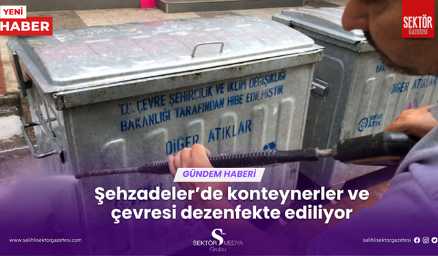 Şehzadeler’de konteynerler ve çevresi dezenfekte ediliyor