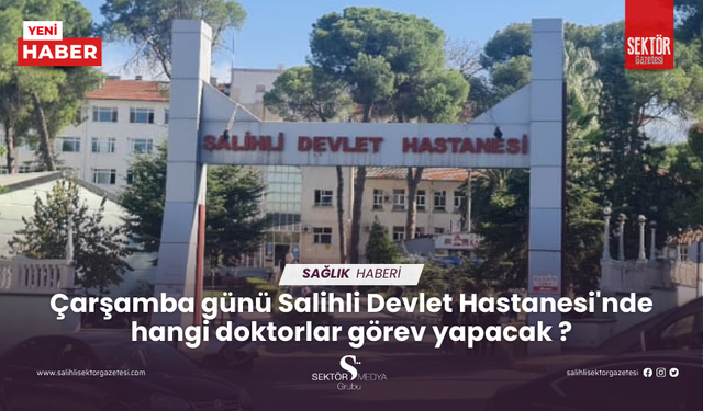 Çarşamba günü Salihli Devlet Hastanesi'nde hangi doktorlar görev yapacak ?