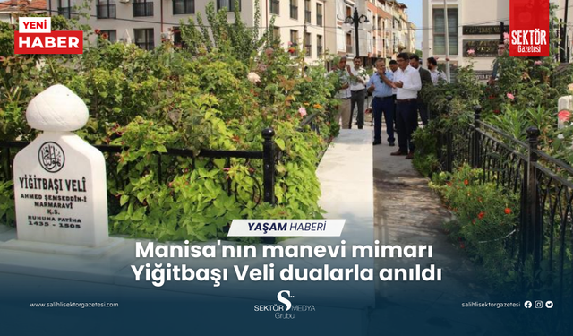 Manisa'nın manevi mimarı Yiğitbaşı Veli dualarla anıldı