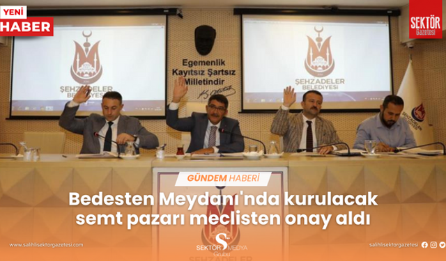 Bedesten Meydanı'nda kurulacak semt pazarı meclisten onay aldı