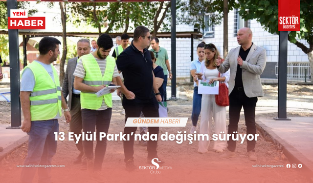 13 Eylül Parkı’nda değişim sürüyor