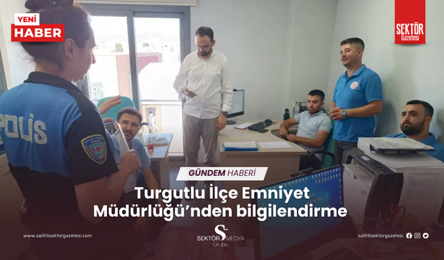 Turgutlu İlçe Emniyet Müdürlüğü’nden bilgilendirme