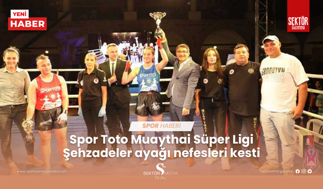 Spor Toto Muaythai Süper Ligi Şehzadeler ayağı nefesleri kesti